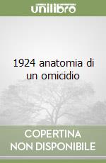 1924 anatomia di un omicidio libro