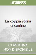 La coppia storia di confine libro