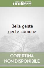 Bella gente gente comune libro