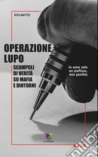 Operazione Lupo. Scampoli di verità su mafia e dintorni libro
