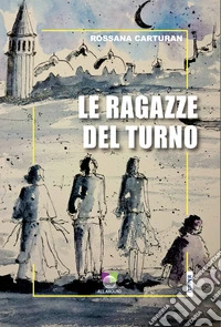 Le ragazze del turno libro