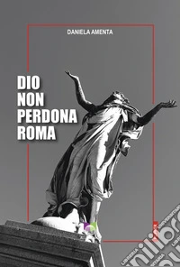 Dio non perdona Roma