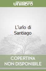 L'urlo di Santiago libro