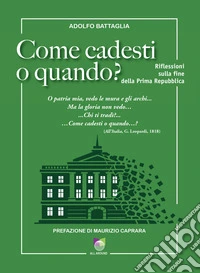 Come cadesti o quando? Riflessioni sulla fine della Prima Repubblica libro