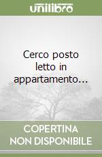 Cerco posto letto in appartamento... libro