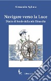 Navigare verso la luce. Diario di bordo della mia rinascita libro