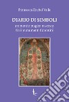 Diario di Simboli. Un mondo magico nascosto fra i monumenti fiorentini libro