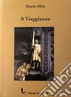 Il viaggiatore libro di Stilci Marco