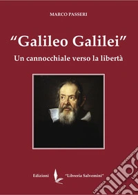 «Galileo Galilei». Un cannocchiale verso la libertà libro