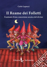 Il reame dei folletti. Frantumi d'una concezione arcaica del divino libro