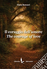 Il coraggio dell'amore. The courage of love