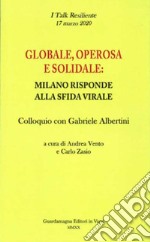 Globale, operosa e solidale: Milano risponde alla sfida virale. Colloquio con Gabriele Albertini