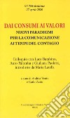 Dai consumi ai valori. Nuovi paradigmi per la comunicazione ai tempi del contagio. Colloquio con Luca Barabino, Auro Palomba e Giuliana Paoletti libro