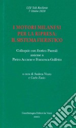 I motori milanesi per la ripresa: il sistema fieristico. Colloquio con Enrico Pazzali assieme a Pietro Accame e Francesca Golfetto libro