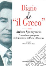 Diario de «il Greco». Andrea Spanoyannis. Comandante partigiano delle provincie di Pavia e Piacenza