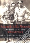 Sentinelle della memoria. Testimonianze inedite sulla Resistenza delle valli Trebbia, Tidone, Staffora, Nure, Versa, Luretta, Scuropasso, Coppa, Boreca, Perino. libro