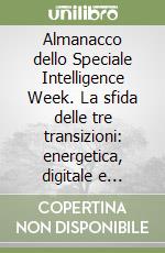 Almanacco dello Speciale Intelligence Week. La sfida delle tre transizioni: energetica, digitale e dell'intelligence libro