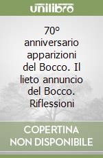 70° anniversario apparizioni del Bocco. Il lieto annuncio del Bocco. Riflessioni libro
