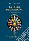 La legge del perdono. Riabilitazione di un suicida. Viaggio spirituale con le guide e gli Orixás dell'umbanda libro