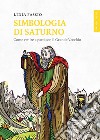 Simbologia di Saturno. Come venire a patti con il Grande Vecchio libro di Fassio Lidia