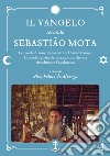 Il Vangelo secondo Sebastião Mota. Le parole di uno dei maestri del Santo Daime, la scuola spirituale amazzonica che usa ritualmente l'ayahuasca. Testo portoghese a fronte libro