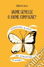 Anime Gemelle o Anime Compagne? Istruzioni di volo per cercatori d'amore libro