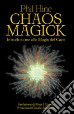 Chaos magick. Introduzione alla magia del caos libro