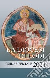 La diocesi di Lodi. Guida ufficiale 2021 libro