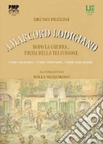 Amarcord lodigiano. Dopo la guerra... prima della televisione