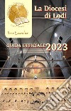 La diocesi di Lodi. Guida ufficiale 2023 libro