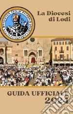 La diocesi di Lodi. Guida ufficiale 2024 libro