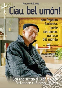 «Ciau, bel umon!». Don Peppino Barbesta, prete dei poveri, parroco del mondo libro