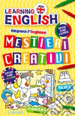 Mestieri creativi. Impara l'inglese con i mestieri. Con adesivi. Ediz. illustrata libro