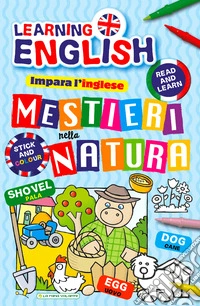 Mestieri nella natura. Impara l'inglese con i mestieri. Con adesivi libro