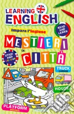 Mestieri in città. Impara l'inglese con i mestieri. Con adesivi. Ediz. illustrata libro