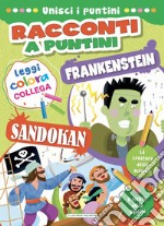 Sandokan-Frankenstein. Racconti a puntini. Ediz. a colori