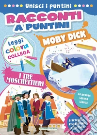 Moby Dick-I tre moschettieri. Racconti a puntini. Ediz. a colori. Con mascherina libro