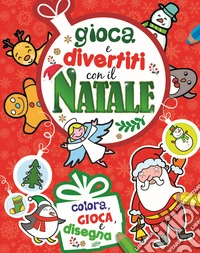 Gioca e divertiti con il Natale. Ediz. a colori libro