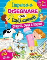 Impara a disegnare con tanti animali. Con adesivi. Ediz. a colori libro