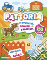 La fattoria. Imparo e gioco. Con adesivi. Ediz. a colori libro