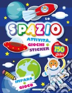 Lo spazio. Imparo e gioco. Con adesivi libro