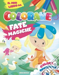 Fate magiche. Il mio libro da colorare. Ediz. illustrata libro
