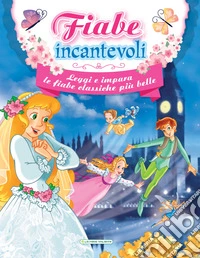 Fiabe incantevoli. Ediz. illustrata