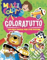 Coloratutto. Multicolor. Ediz. illustrata libro