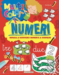 Numeri. Multicolor. Ediz. illustrata