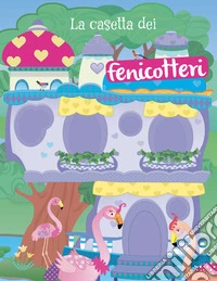 La casetta dei fenicotteri. Con adesivi. Ediz. a colori libro