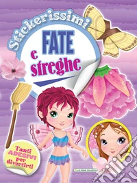 Fate e streghe. Stickerissimi. Con adesivi