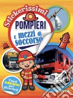 Pompieri e mezzi di soccorso. Stickerissimi libro