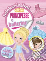 Principesse e ballerine. Stickerissimi libro