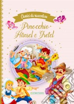 Pinocchio-Hänsel e Gretel. Classici da raccontare libro